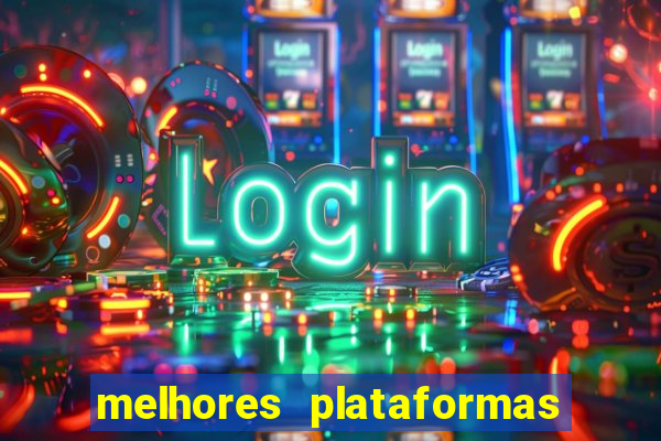 melhores plataformas do tigrinho