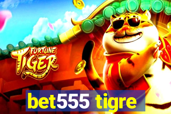 bet555 tigre