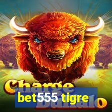 bet555 tigre