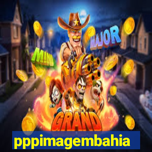 pppimagembahia