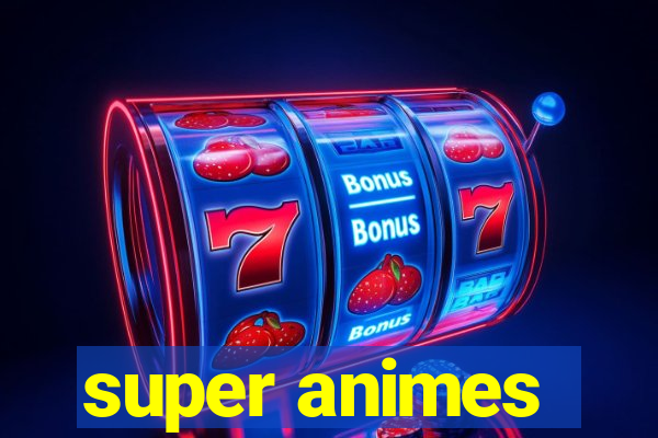 super animes