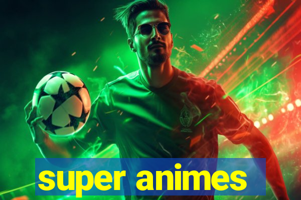 super animes