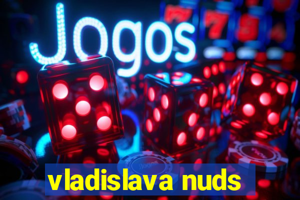 vladislava nuds