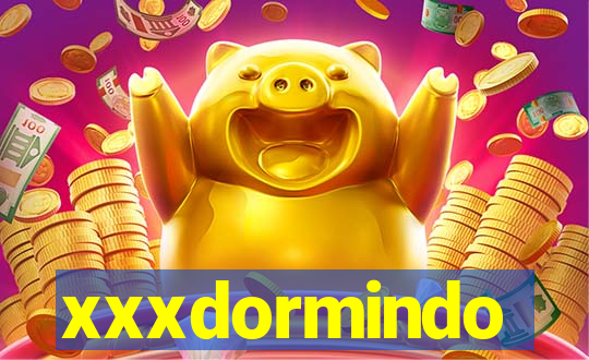 xxxdormindo