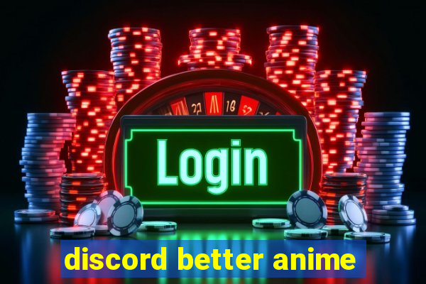 discord better anime