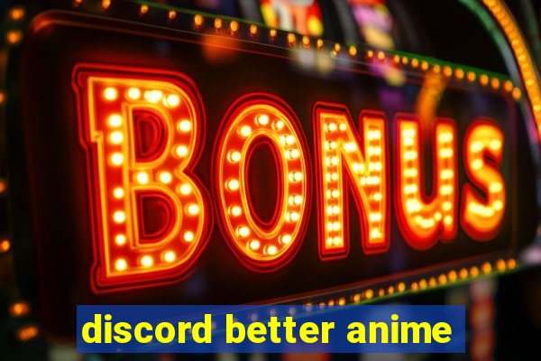 discord better anime