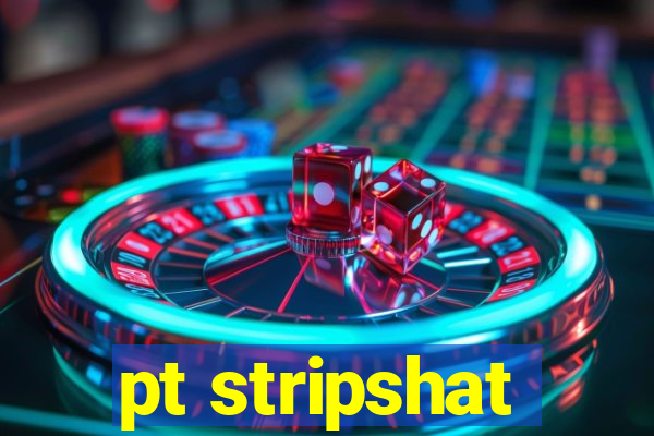 pt stripshat