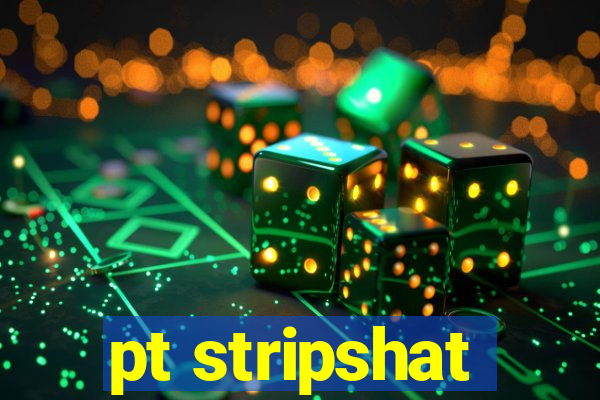 pt stripshat