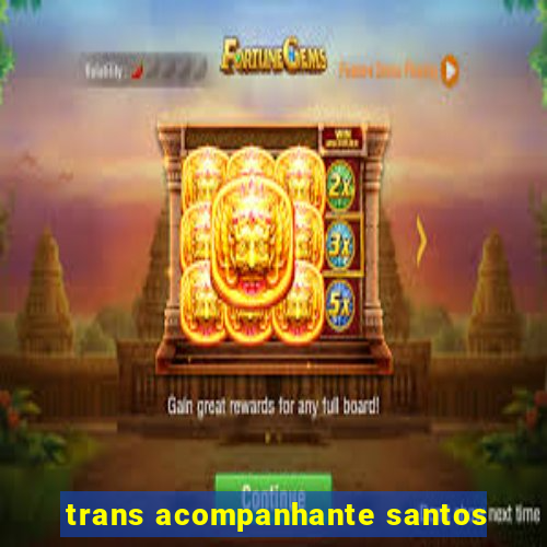 trans acompanhante santos