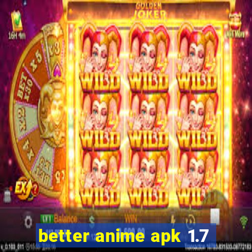 better anime apk 1.7