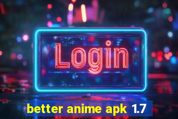 better anime apk 1.7