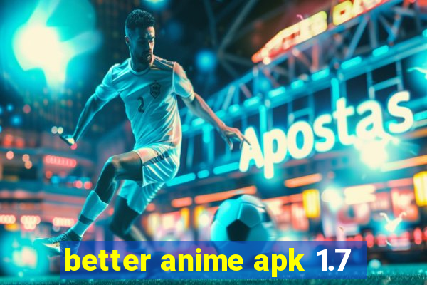 better anime apk 1.7