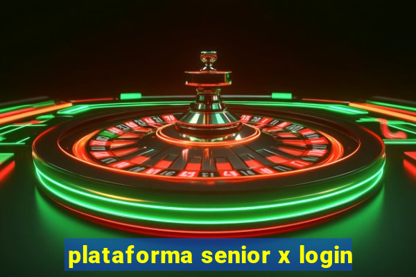 plataforma senior x login