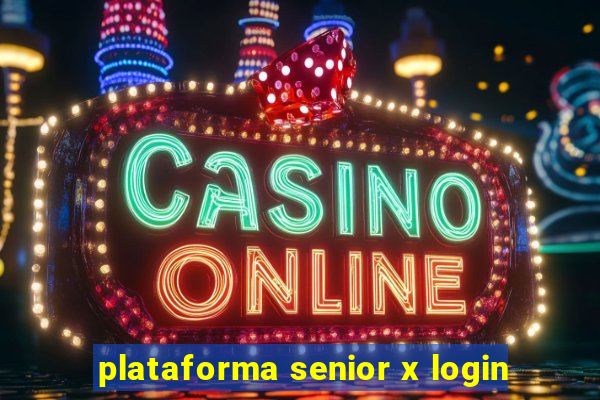 plataforma senior x login