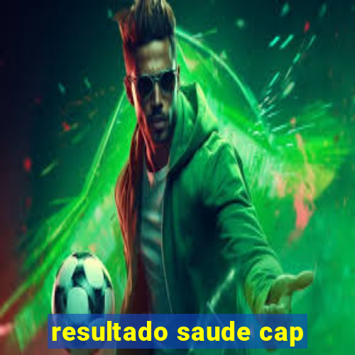 resultado saude cap