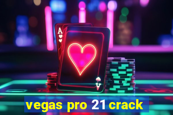 vegas pro 21 crack