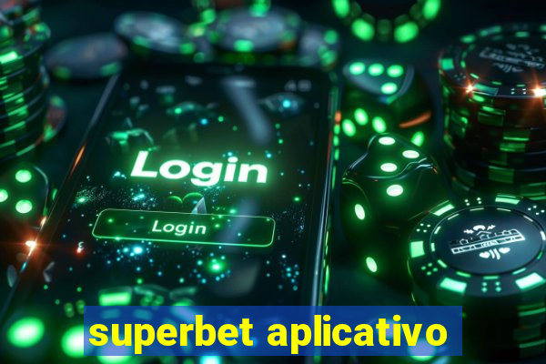 superbet aplicativo