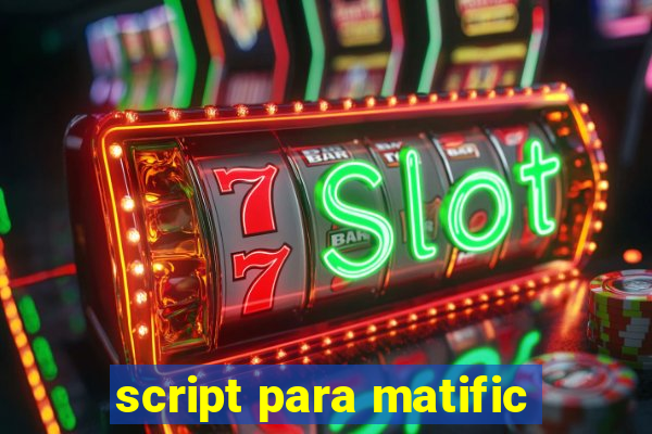 script para matific