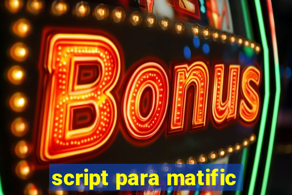 script para matific