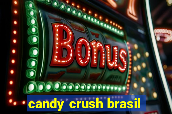 candy crush brasil