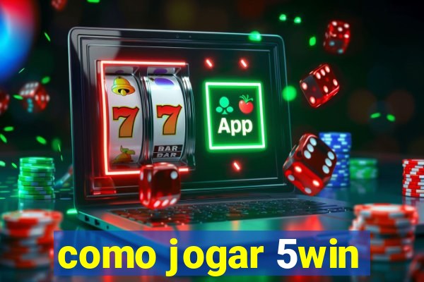 como jogar 5win