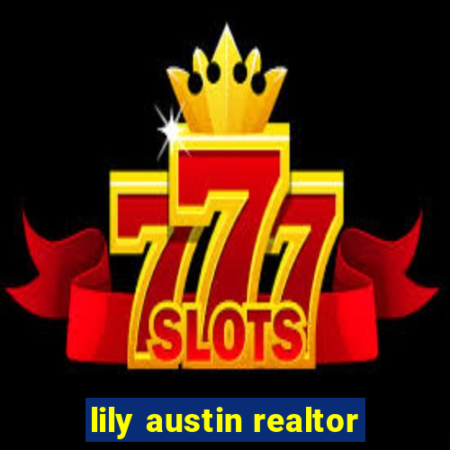 lily austin realtor