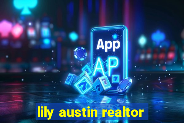 lily austin realtor