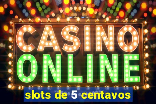 slots de 5 centavos