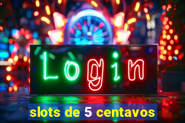 slots de 5 centavos