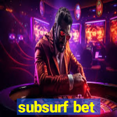 subsurf bet