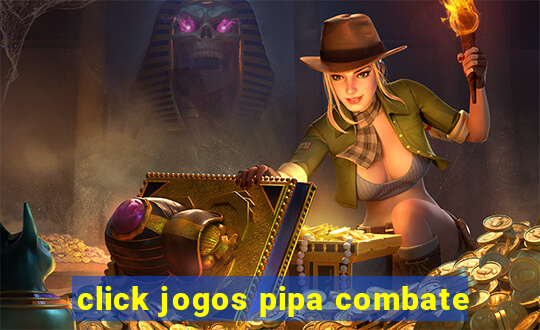 click jogos pipa combate