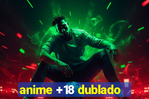 anime +18 dublado