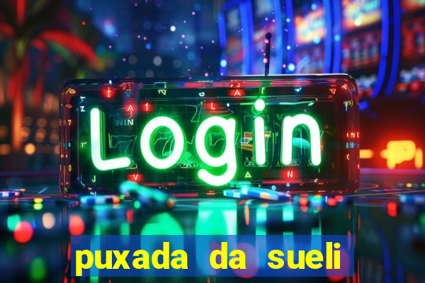 puxada da sueli jogo do bicho