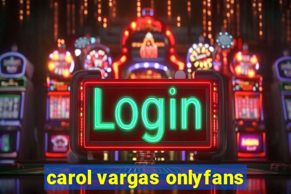 carol vargas onlyfans