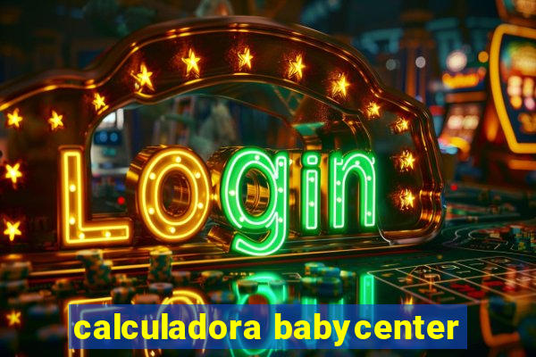 calculadora babycenter