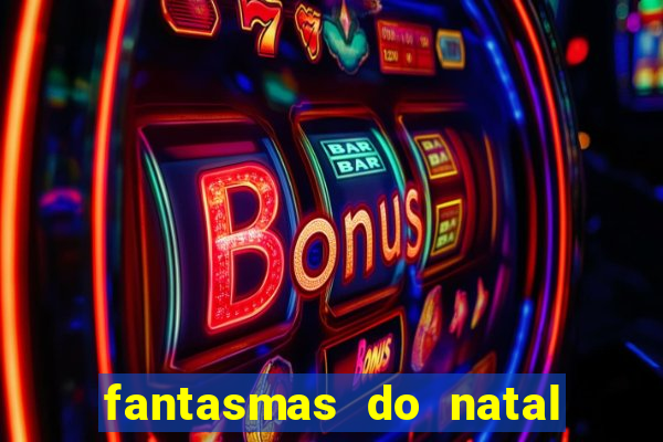 fantasmas do natal passado, presente e futuro fantasma do passado