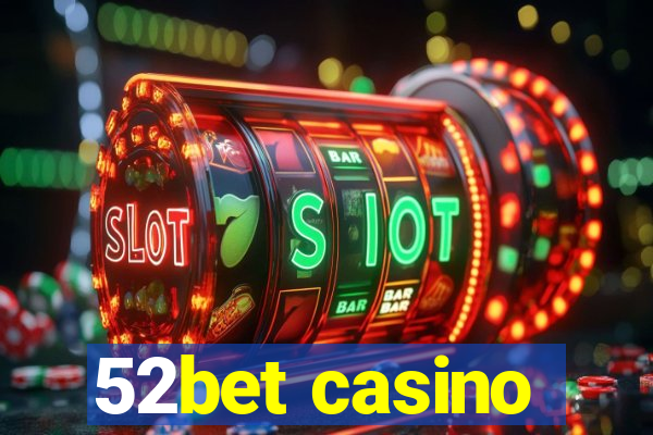 52bet casino