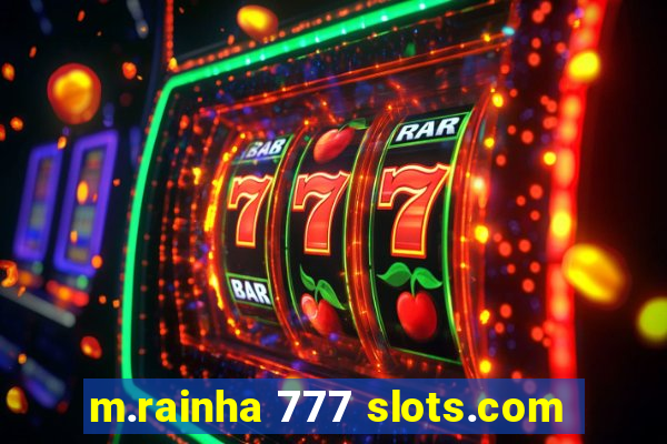 m.rainha 777 slots.com