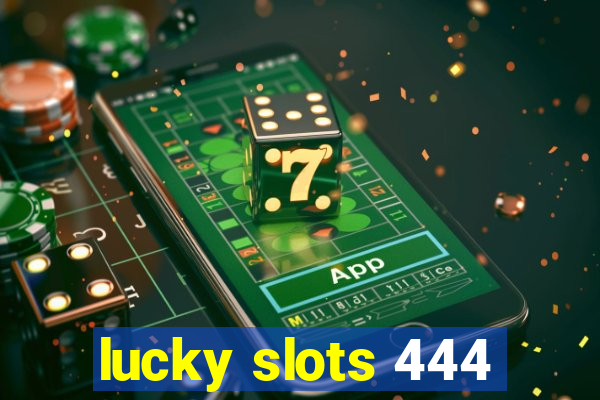 lucky slots 444