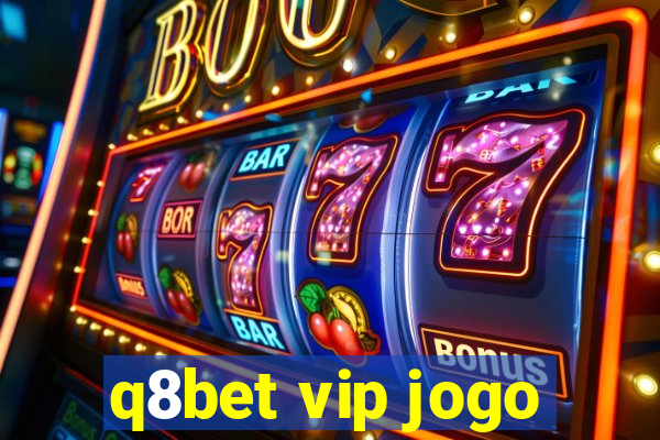 q8bet vip jogo