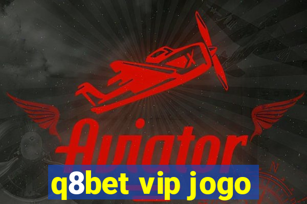 q8bet vip jogo