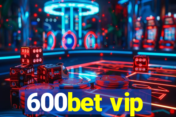 600bet vip