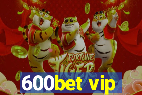 600bet vip