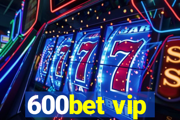 600bet vip