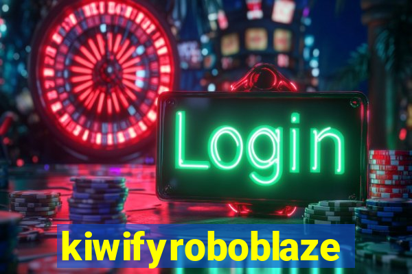 kiwifyroboblaze