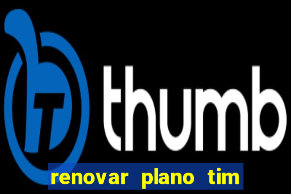 renovar plano tim beta por sms