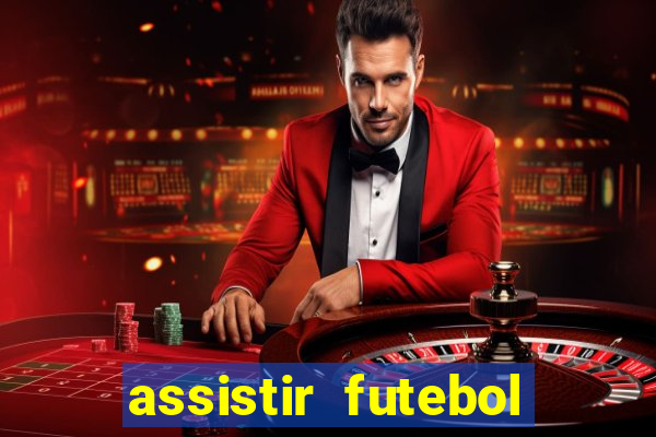 assistir futebol multi max