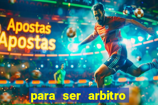 para ser arbitro de futebol