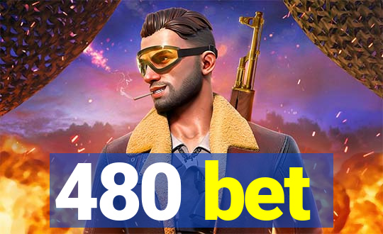 480 bet