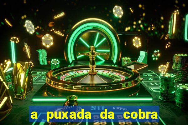 a puxada da cobra no jogo do bicho